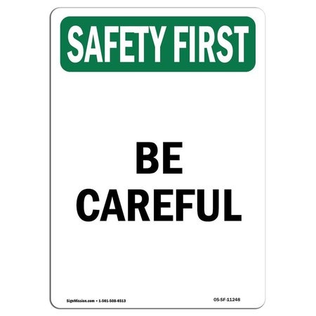 SIGNMISSION OSHA SAFETY FIRST Sign, Be Careful, 24in X 18in Aluminum, 18" W, 24" L, Portrait OS-SF-A-1824-V-11248